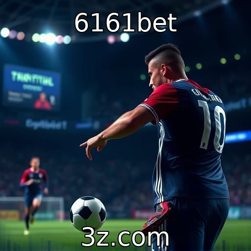 6161bet Apostas Esportivas: Analise Antes de Apostar em Campeonatos Importantes